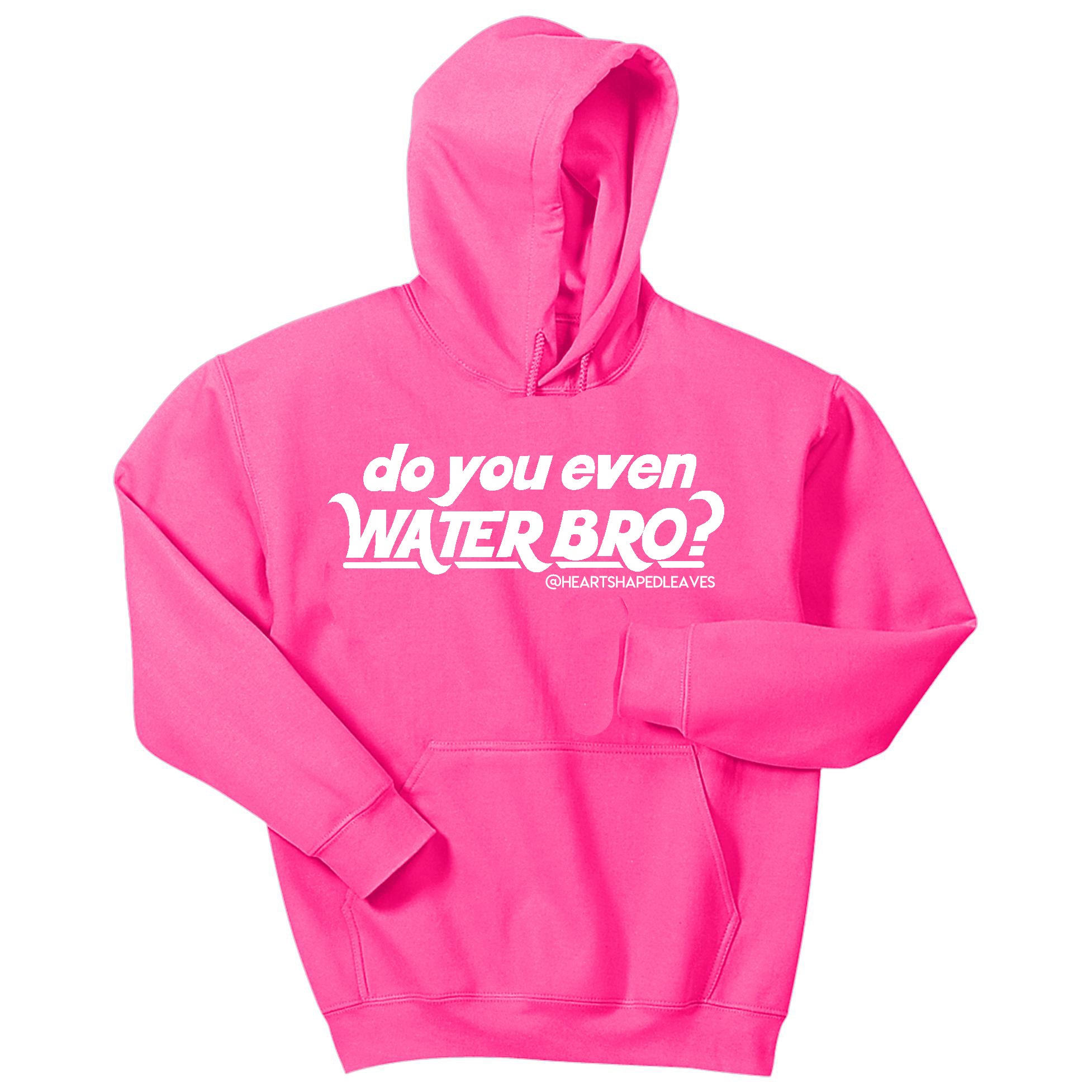 Do You Even Water Bro? Hoodie - Heart Shaped Leaves Merch
