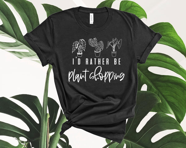 I'd Rather be Plant Shopping Shirt