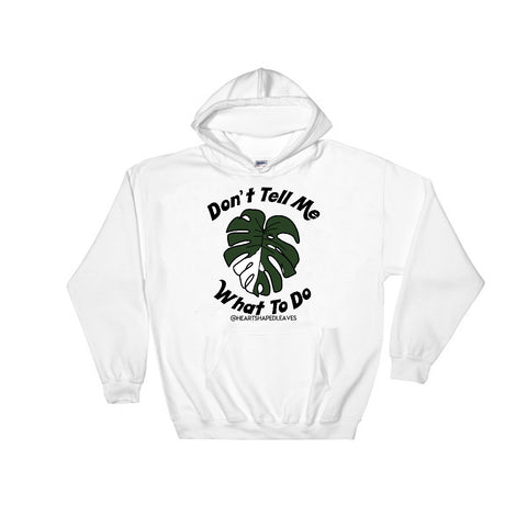 Don't Tell Me What To Do Hoodie- Heart Shaped Leaves Merch