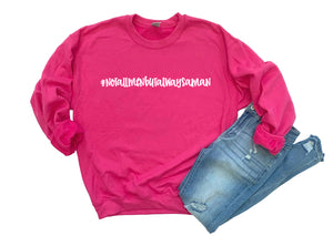 Randi #notallmenbutalwaysaman Pink Sweatshirt