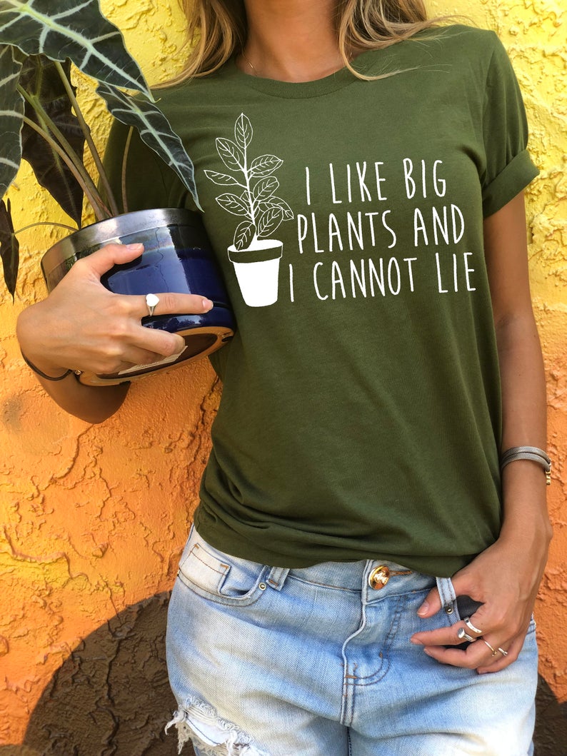 I Like Big Plants and I Cannot Lie Shirt